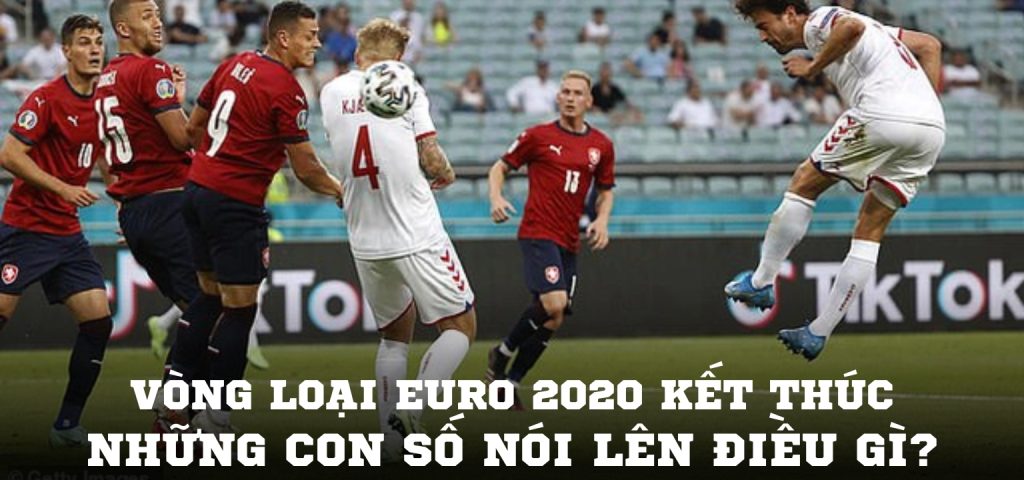 Vòng loại EURO 2020 kết thúc, những con số nói lên điều gì - Phần 1